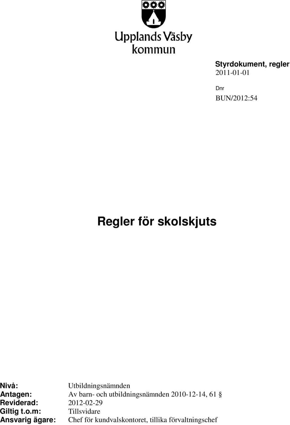 utbildningsnämnden 2010-12-14, 61 Reviderad: 2012-02-29 Giltig t.o.