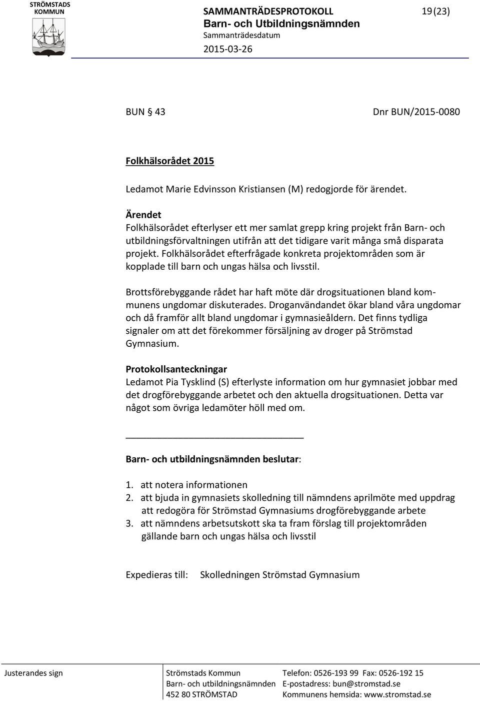 Folkhälsorådet efterfrågade konkreta projektområden som är kopplade till barn och ungas hälsa och livsstil.
