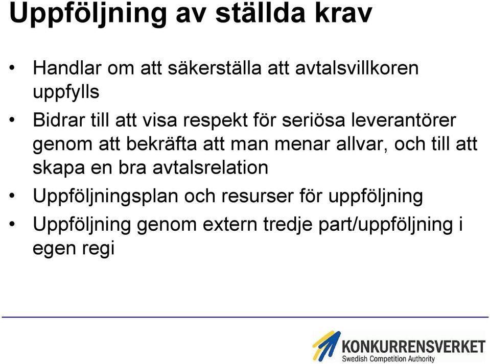 att man menar allvar, och till att skapa en bra avtalsrelation Uppföljningsplan