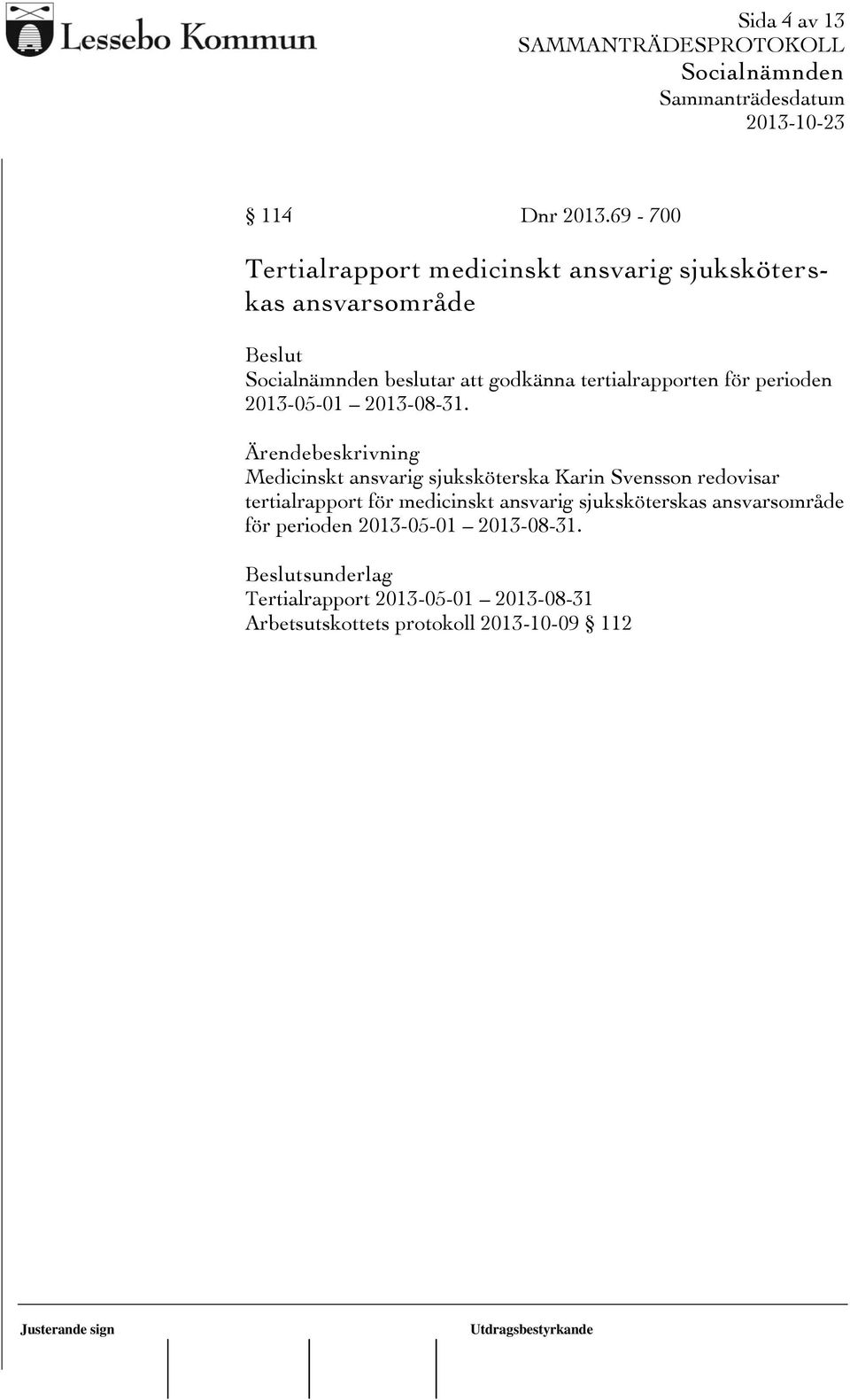 tertialrapporten för perioden 2013-05-01 2013-08-31.