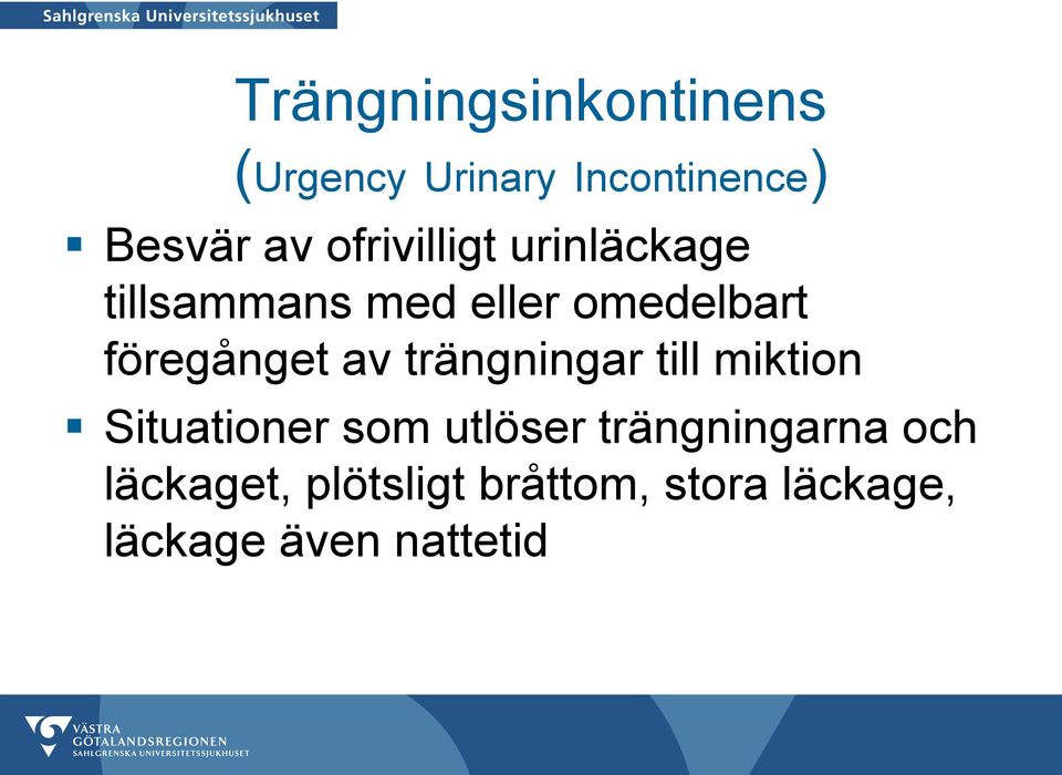 föregånget av trängningar till miktion Situationer som utlöser