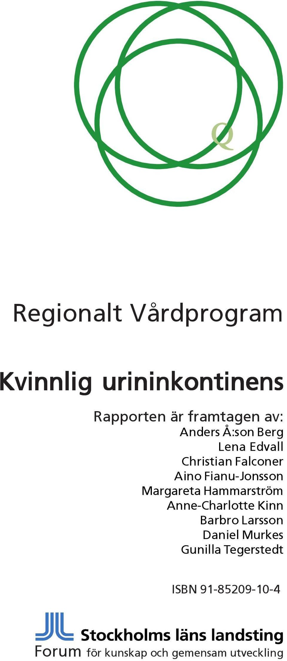 Margareta Hammarström Anne-Charlotte Kinn Barbro Larsson Daniel Murkes