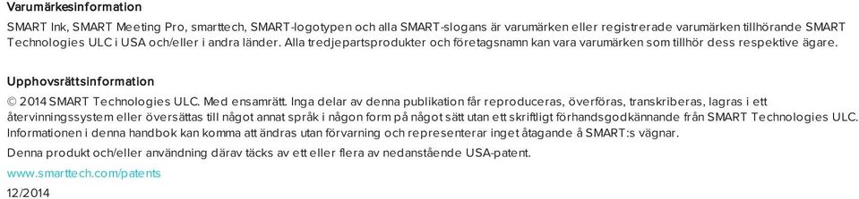 Inga delar av denna publikation får reproduceras, överföras, transkriberas, lagras i ett återvinningssystem eller översättas till något annat språk i någon form på något sätt utan ett skriftligt