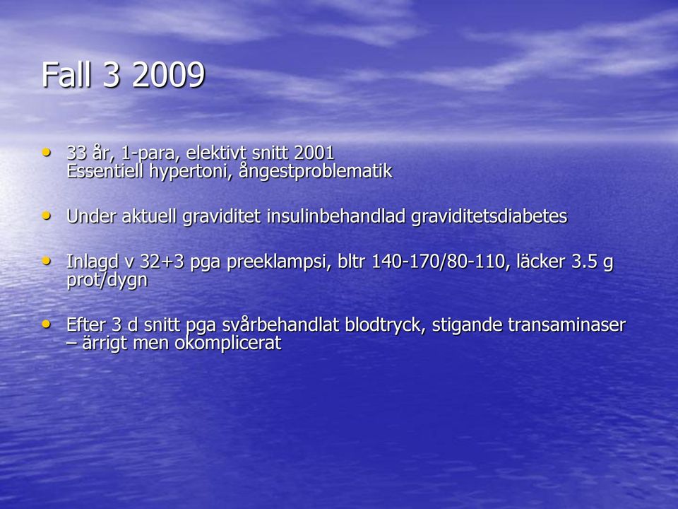 graviditetsdiabetes Inlagd v 32+3 pga preeklampsi, bltr 140-170/80-110, läcker