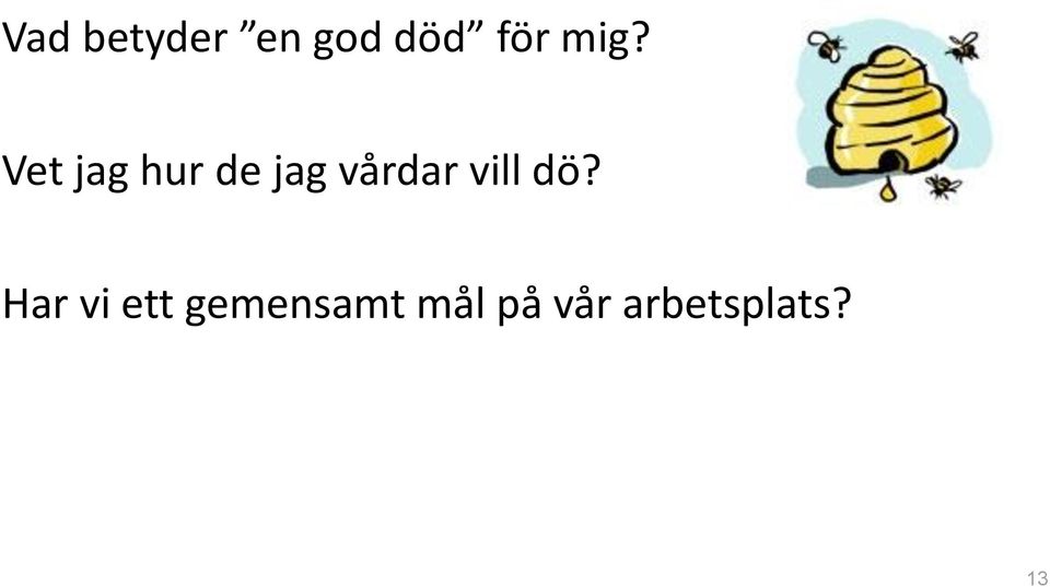 vårdar vill dö?