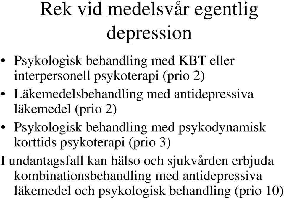 behandling med psykodynamisk korttids psykoterapi (prio 3) I undantagsfall kan hälso och