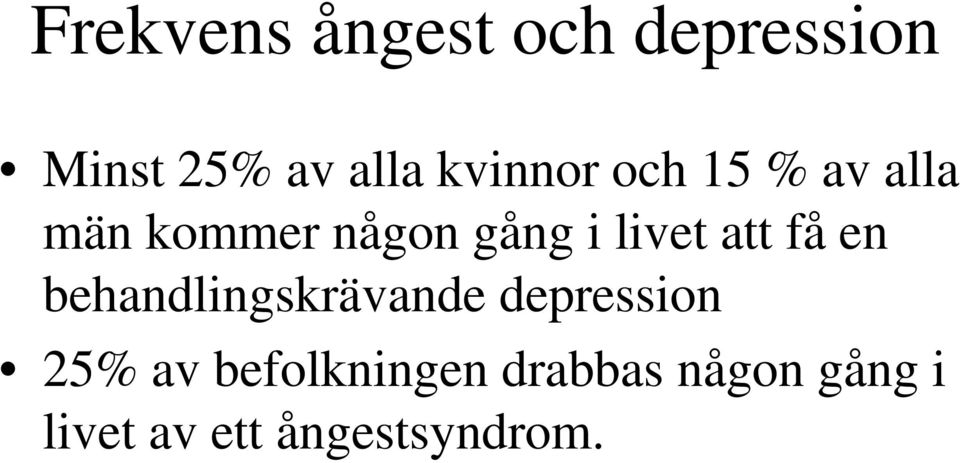 livet att få en behandlingskrävande depression 25% av