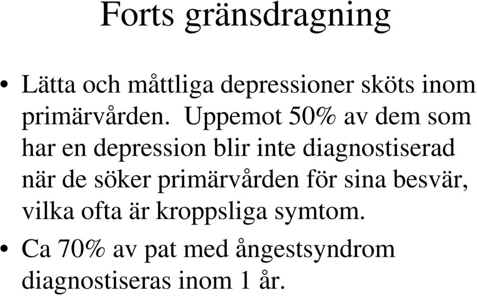 Uppemot 50% av dem som har en depression blir inte diagnostiserad