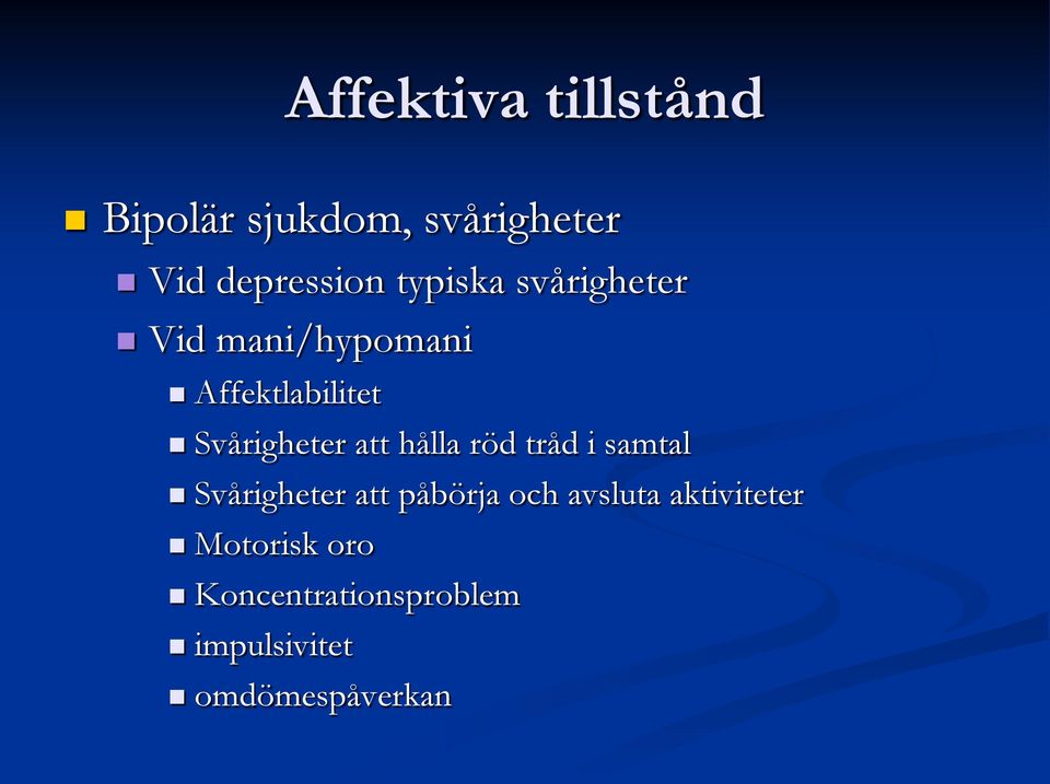 att hålla röd tråd i samtal Svårigheter att påbörja och avsluta