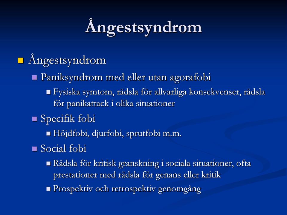 Höjdfobi, djurfobi, sprutfobi m.