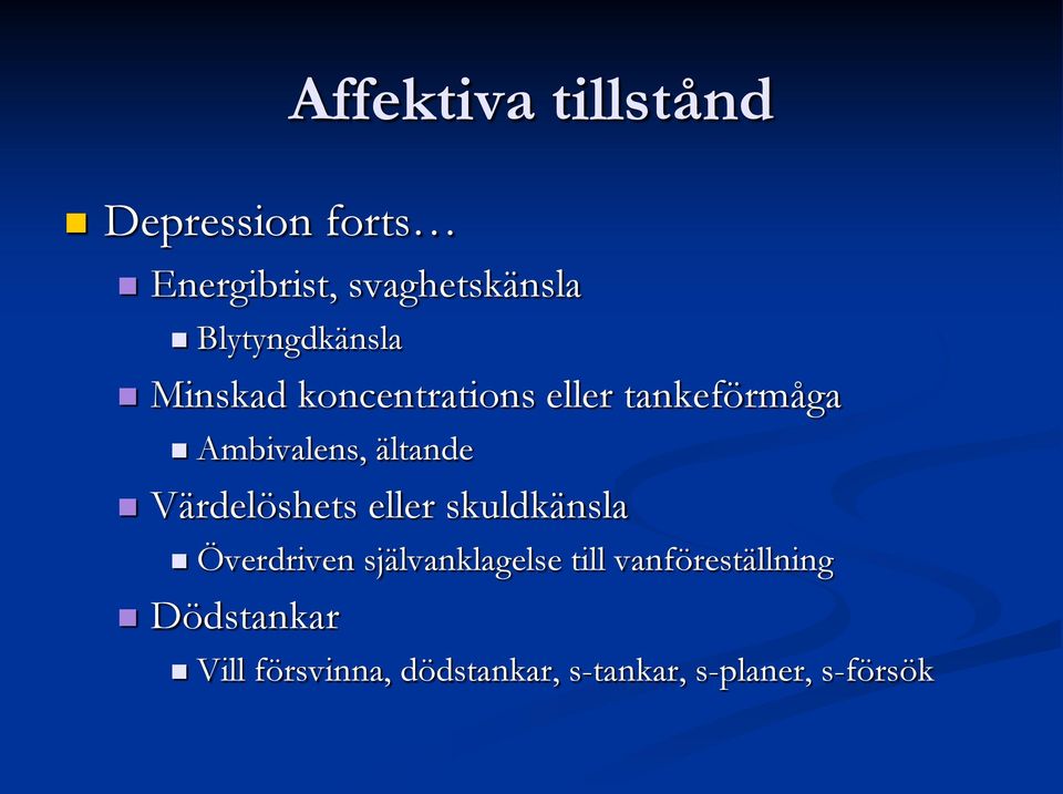 ältande Värdelöshets eller skuldkänsla Överdriven självanklagelse till