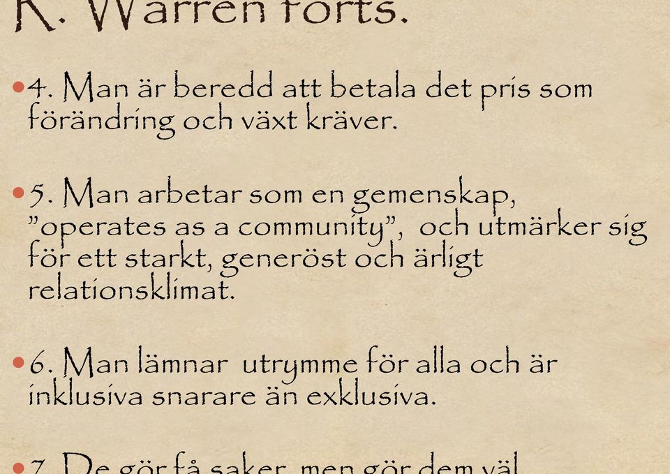 Man arbetar som en gemenskap, operates as a community, och utmärker sig