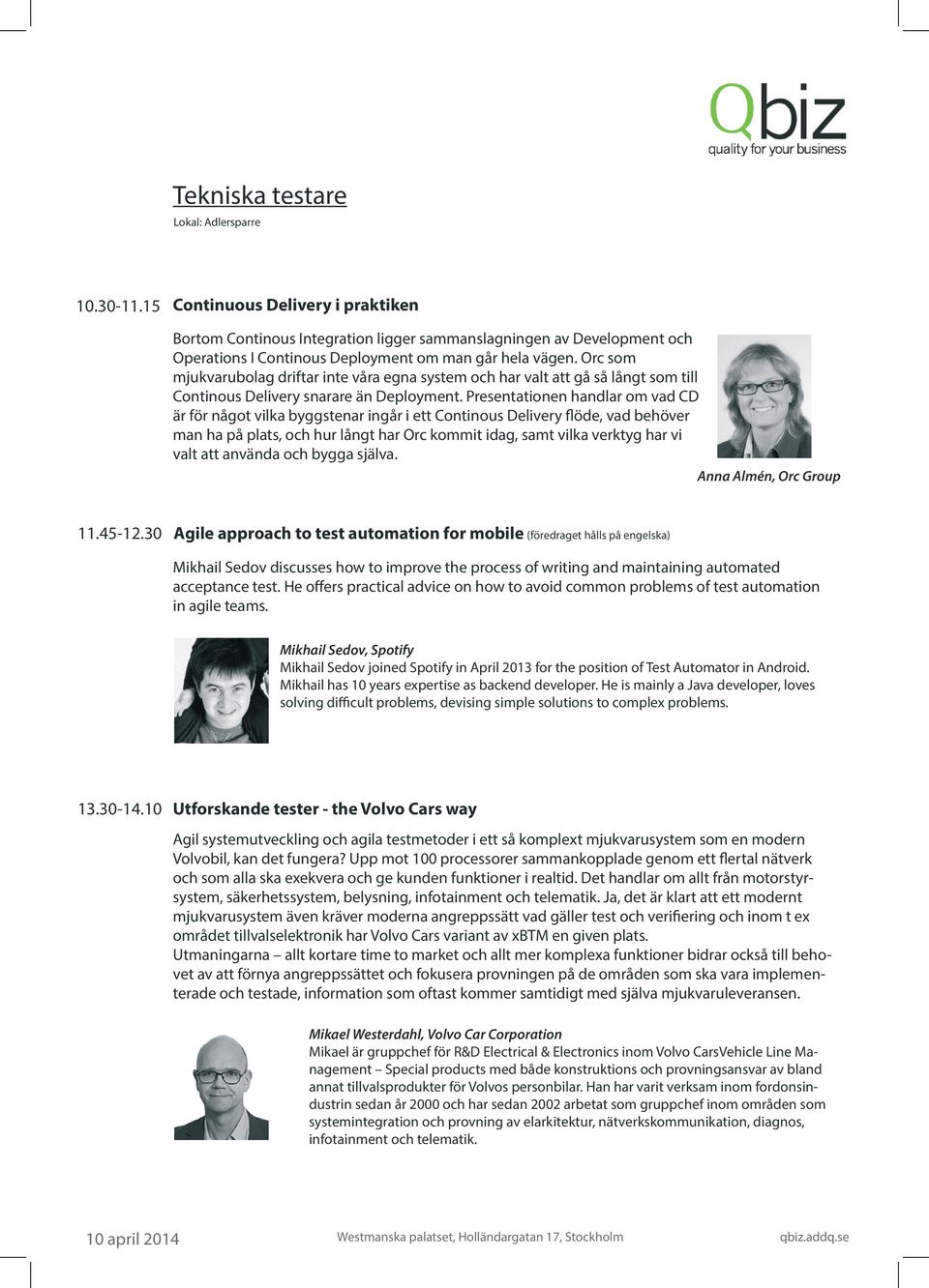 Presentationen handlar om vad CD är för något vilka byggstenar ingår i ett Continous Delivery flöde, vad behöver man ha på plats, och hur långt har Orc kommit idag, samt vilka verktyg har vi valt att