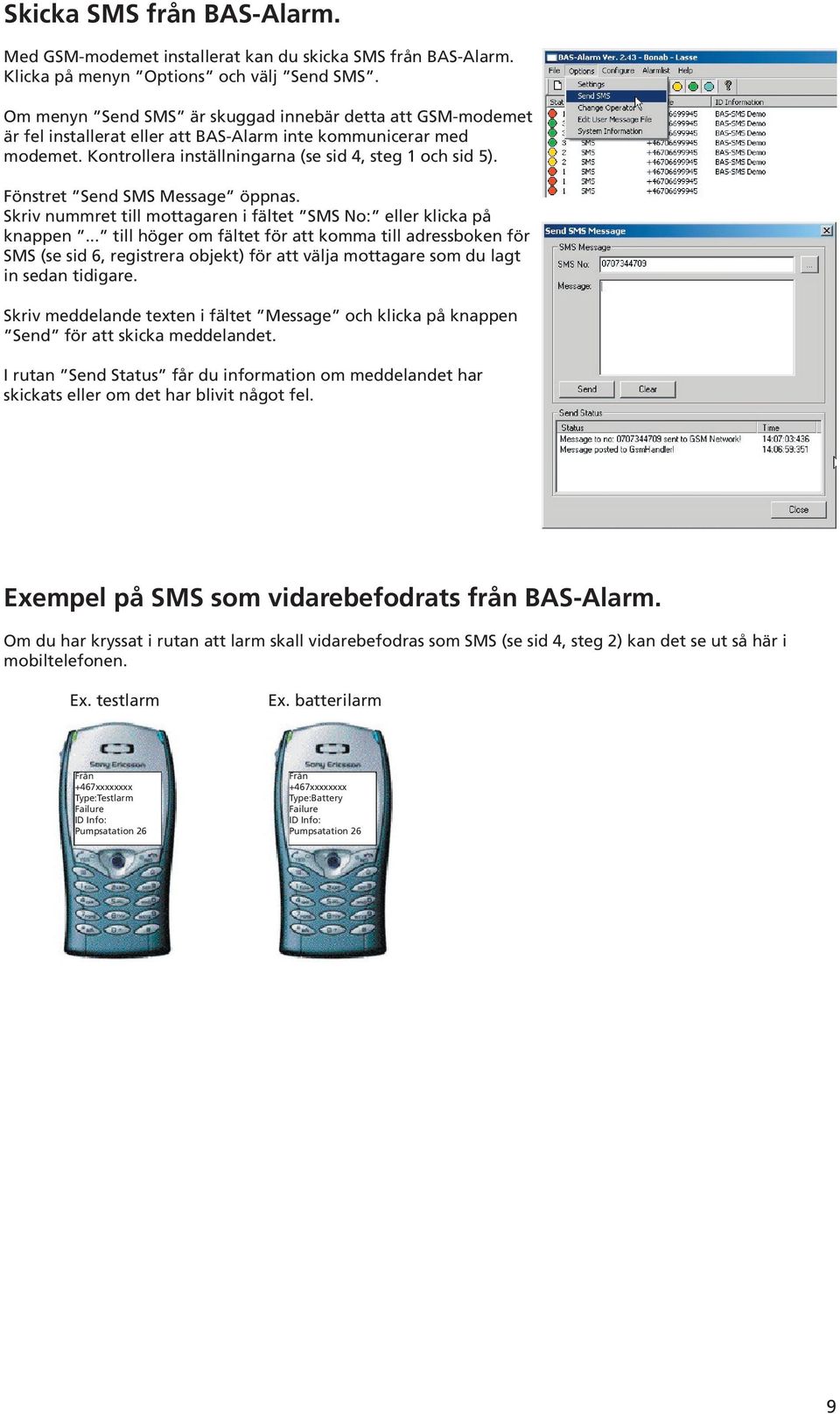 Fönstret Send SMS Message öppnas. Skriv nummret till mottagaren i fältet SMS No: eller klicka på knappen.