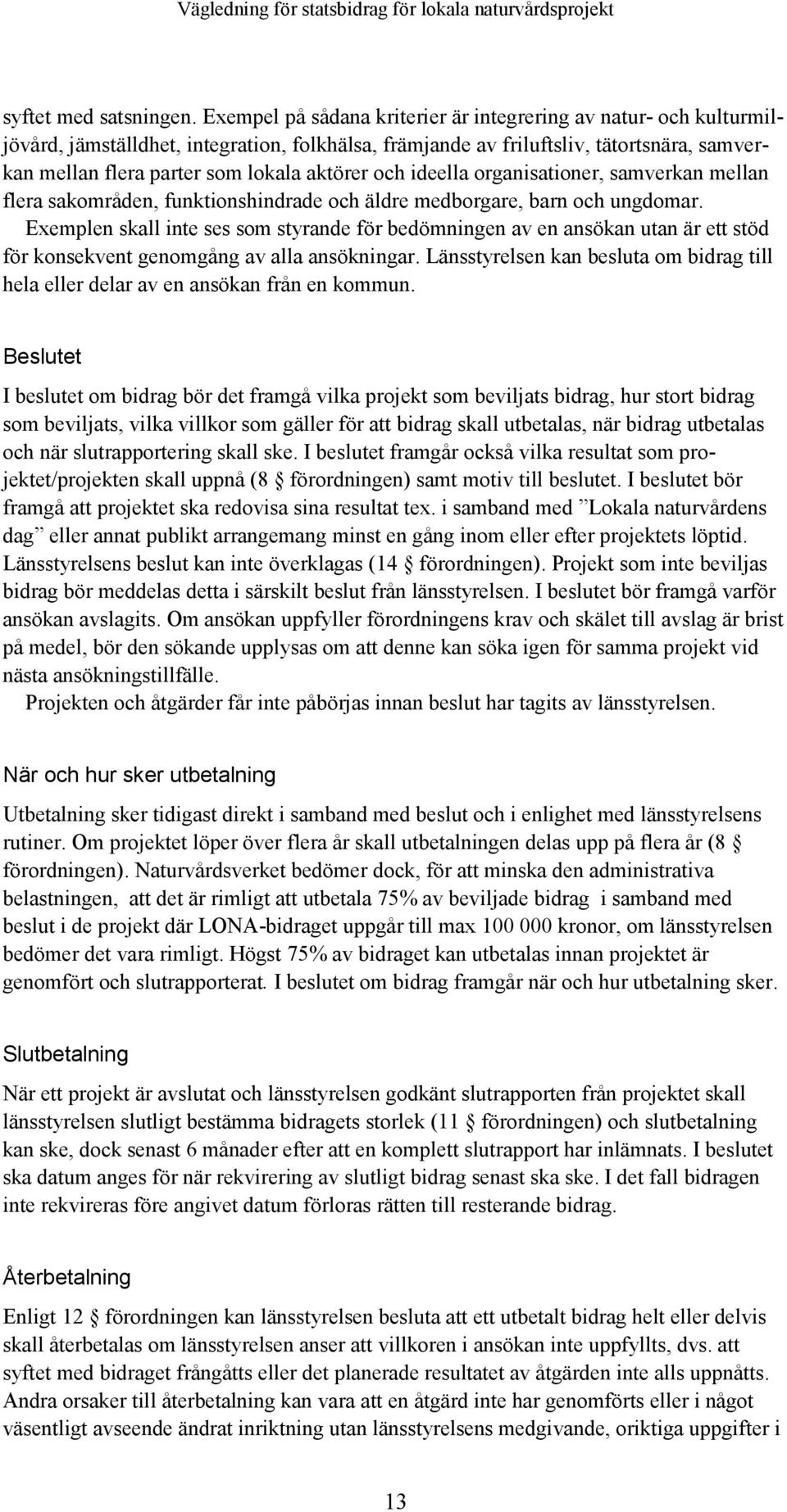 och ideella organisationer, samverkan mellan flera sakområden, funktionshindrade och äldre medborgare, barn och ungdomar.