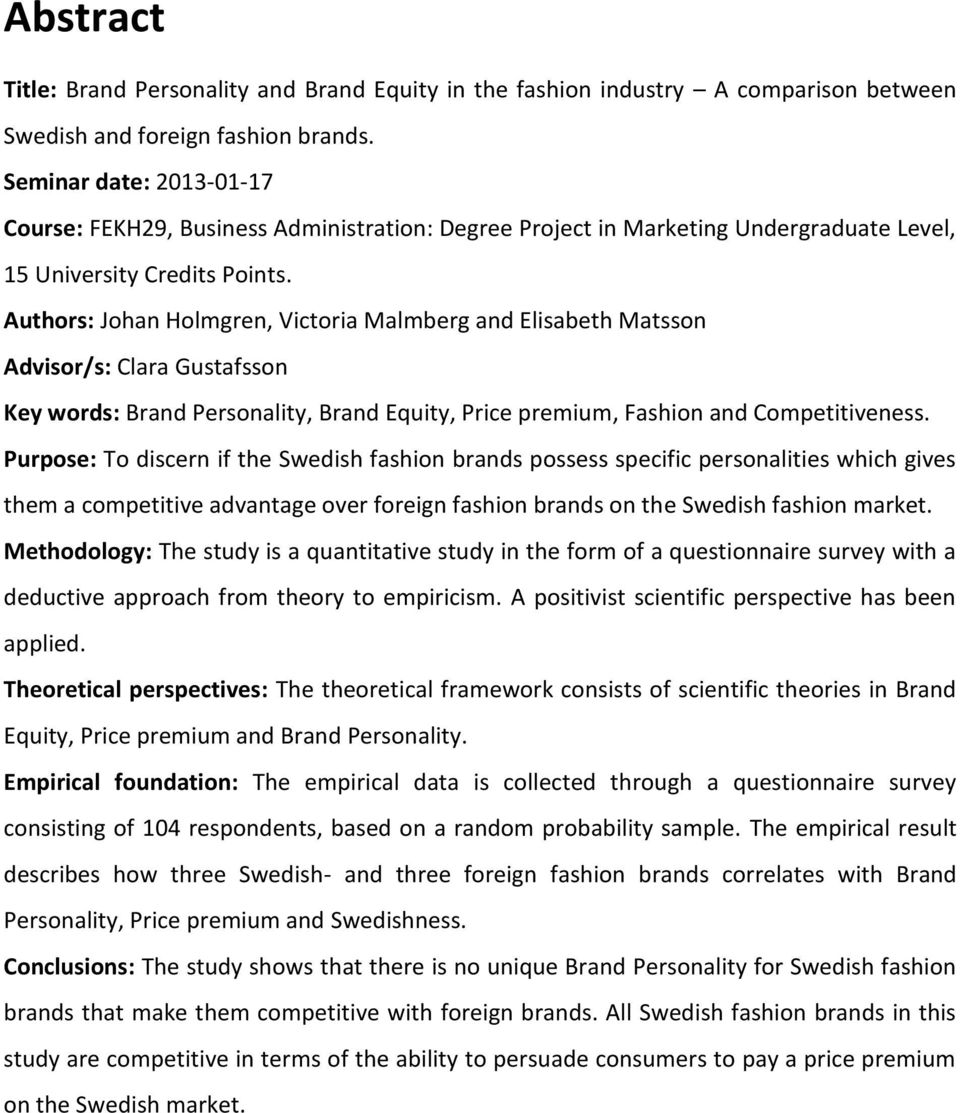 Authors: Johan Holmgren, Victoria Malmberg and Elisabeth Matsson Advisor/s: Clara Gustafsson Key words: Brand Personality, Brand Equity, Price premium, Fashion and Competitiveness.