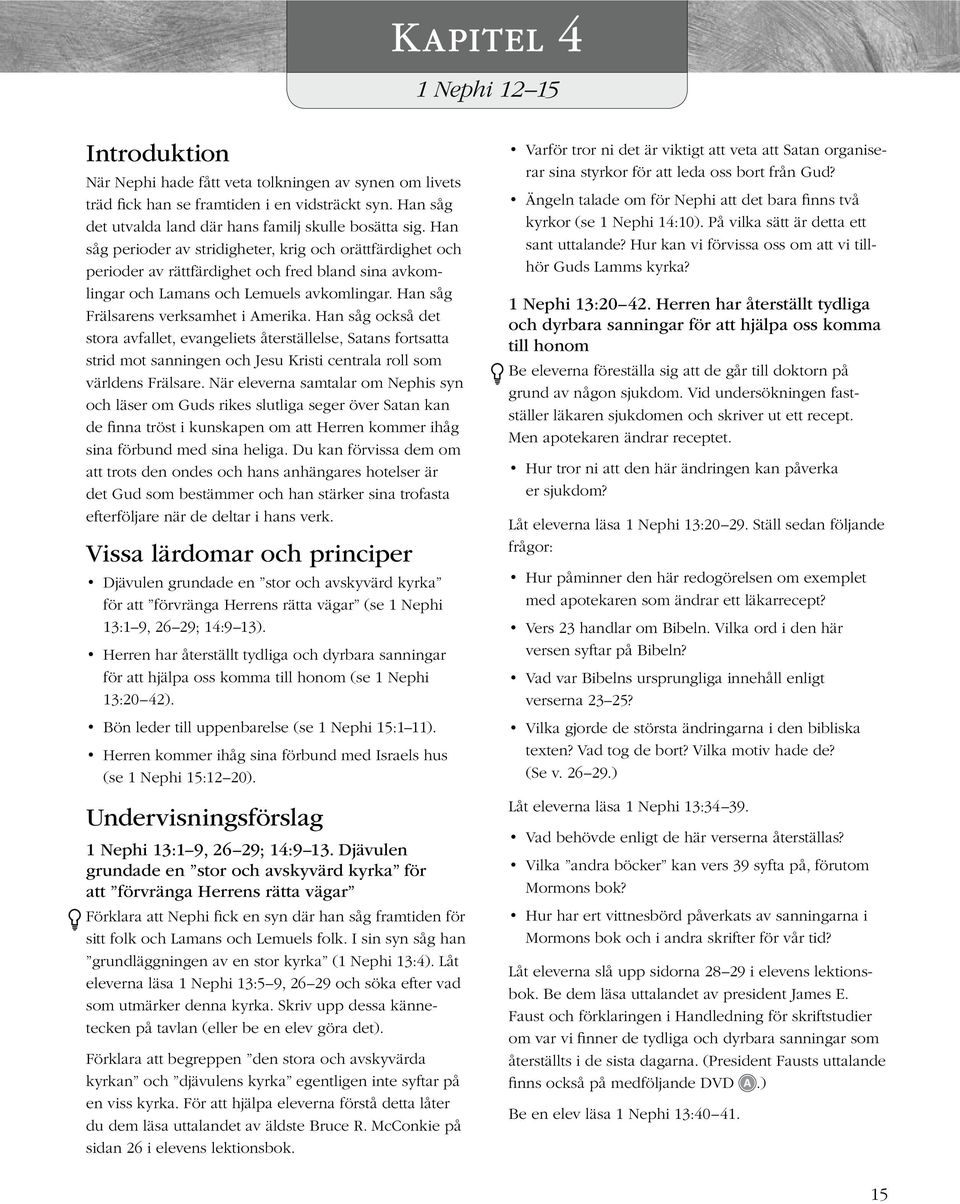 Han såg perioder av stridigheter, krig och orättfärdighet och perioder av rättfärdighet och fred bland sina avkomlingar och Lamans och Lemuels avkomlingar. Han såg Frälsarens verksamhet i Amerika.
