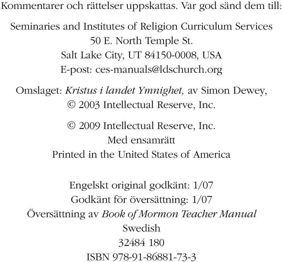 org Omslaget: Kristus i landet Ymnighet, av Simon Dewey, 2003 Intellectual Reserve, Inc. 2009 Intellectual Reserve, Inc.