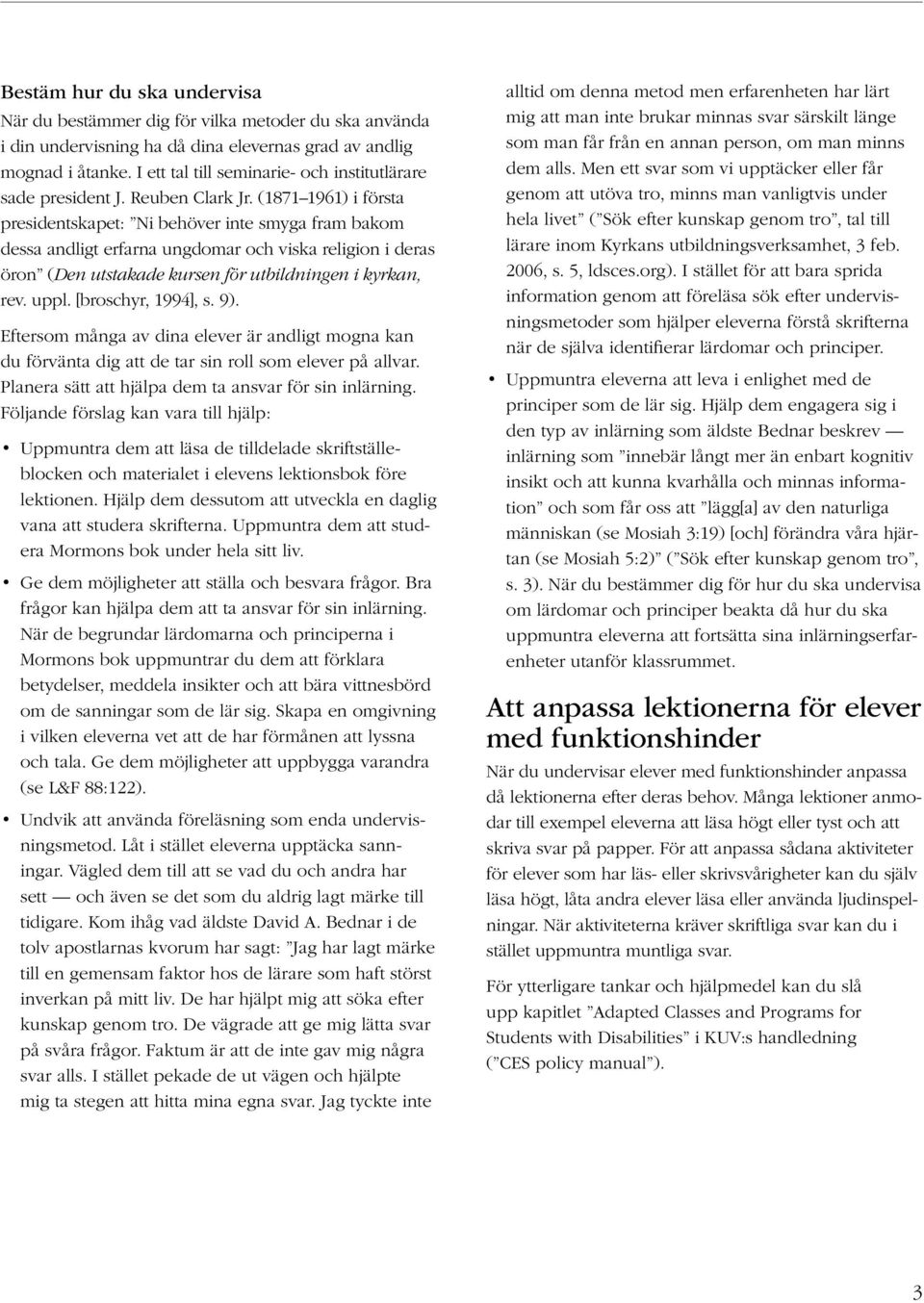 (1871 1961) i första presidentskapet: Ni behöver inte smyga fram bakom dessa andligt erfarna ungdomar och viska religion i deras öron (Den utstakade kursen för utbildningen i kyrkan, rev. uppl.