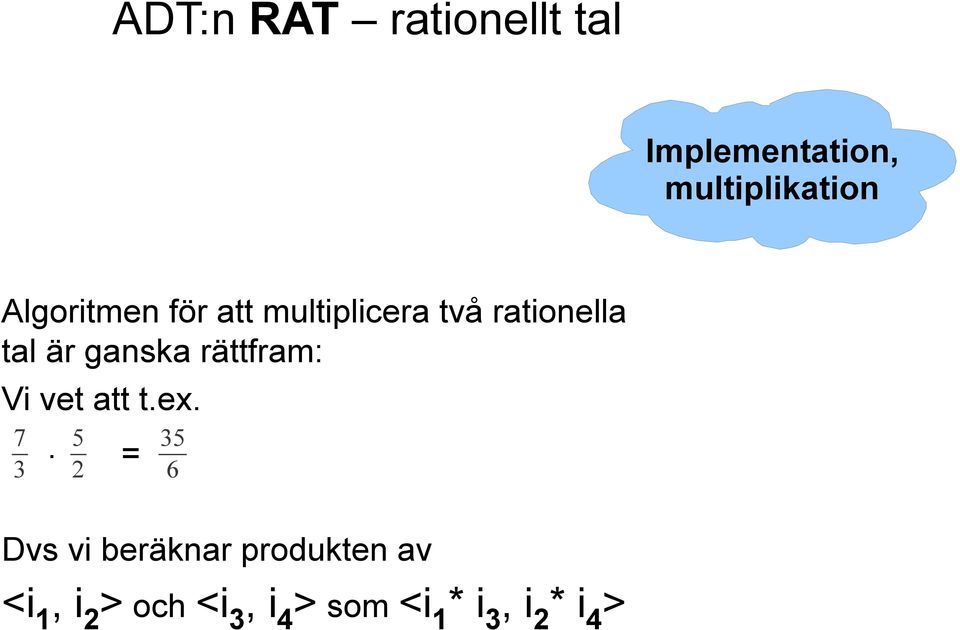 rättfram: Vi vet att t.ex. 7 3 5 2.