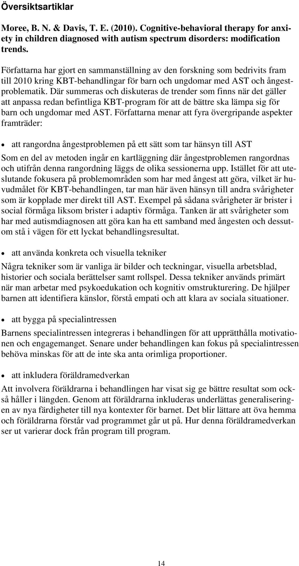 Där summeras och diskuteras de trender som finns när det gäller att anpassa redan befintliga KBT-program för att de bättre ska lämpa sig för barn och ungdomar med AST.