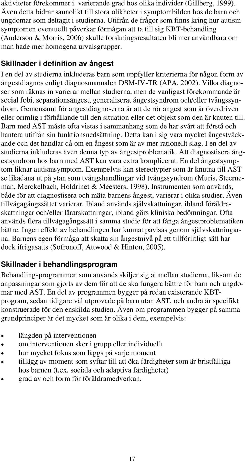 mer homogena urvalsgrupper.