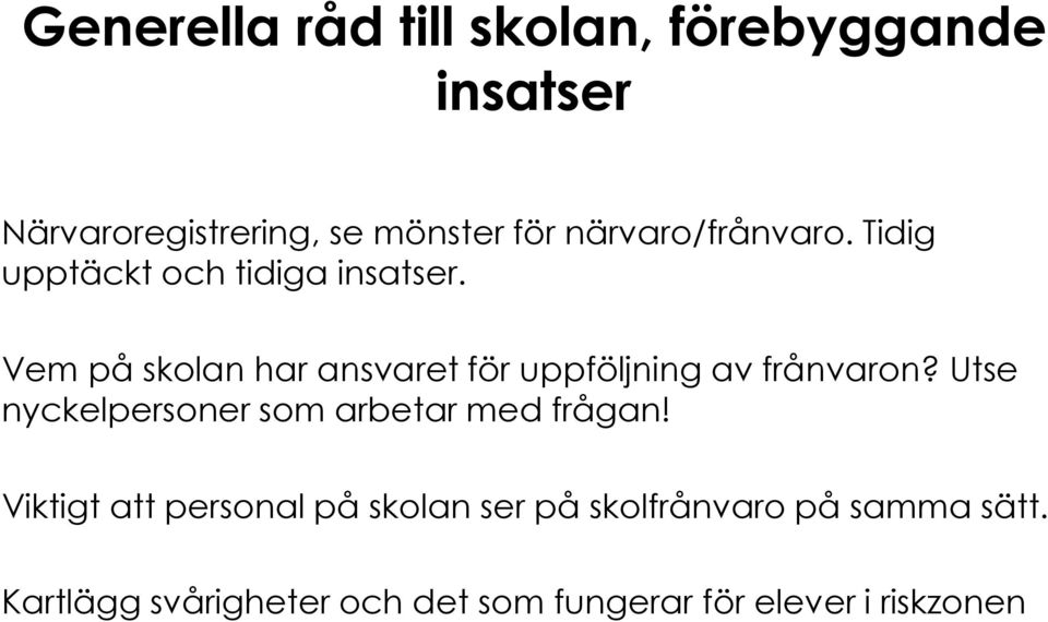 Vem på skolan har ansvaret för uppföljning av frånvaron?