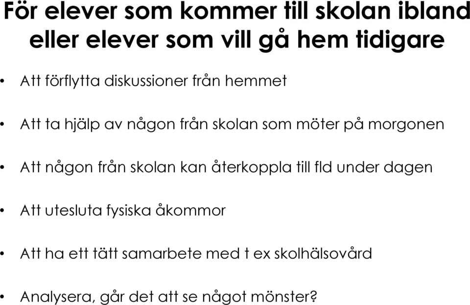 morgonen Att någon från skolan kan återkoppla till fld under dagen Att utesluta fysiska