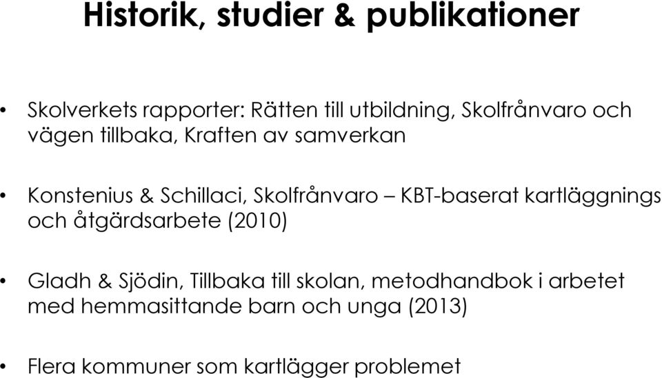 KBT-baserat kartläggnings och åtgärdsarbete (2010) Gladh & Sjödin, Tillbaka till skolan,