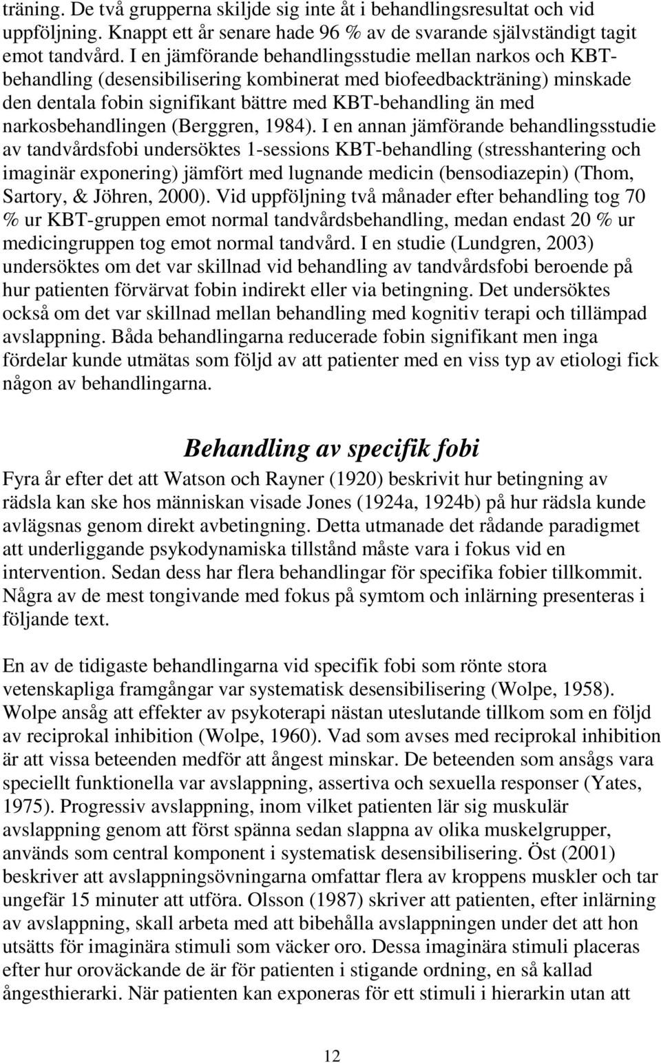 narkosbehandlingen (Berggren, 1984).