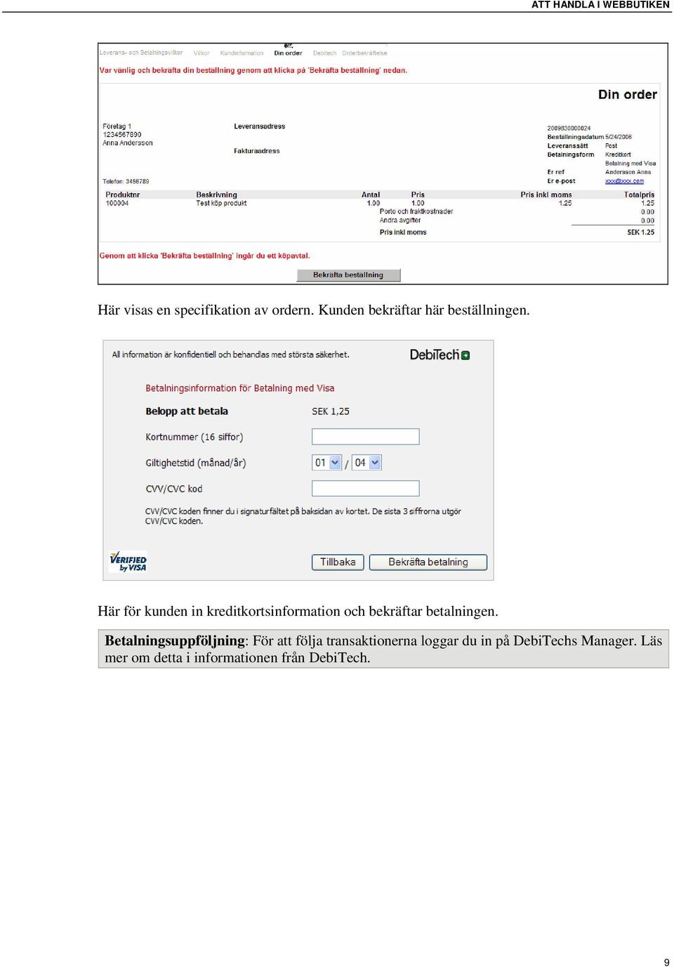 Här för kunden in kreditkortsinformation och bekräftar betalningen.