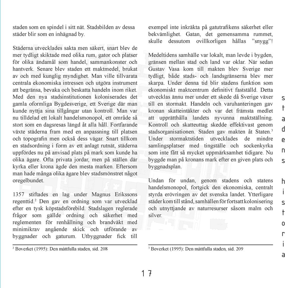 Forfr väx är frm m pg ll pl och opogrf m ockå vägr. Sr llkom org form v lg ruä, är uppför u på v pl på mrk om ku h olk ägr. Of prv jorr, m på äll är kyrk llr kro äg m mrk.