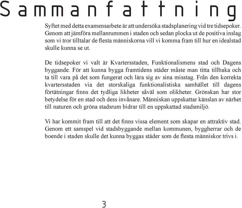 D pokr v vl är Kvrr, Fukolm och Dg bygg. För ku bygg frm är må m llbk och ll vr på om fugr och lär g v mg.