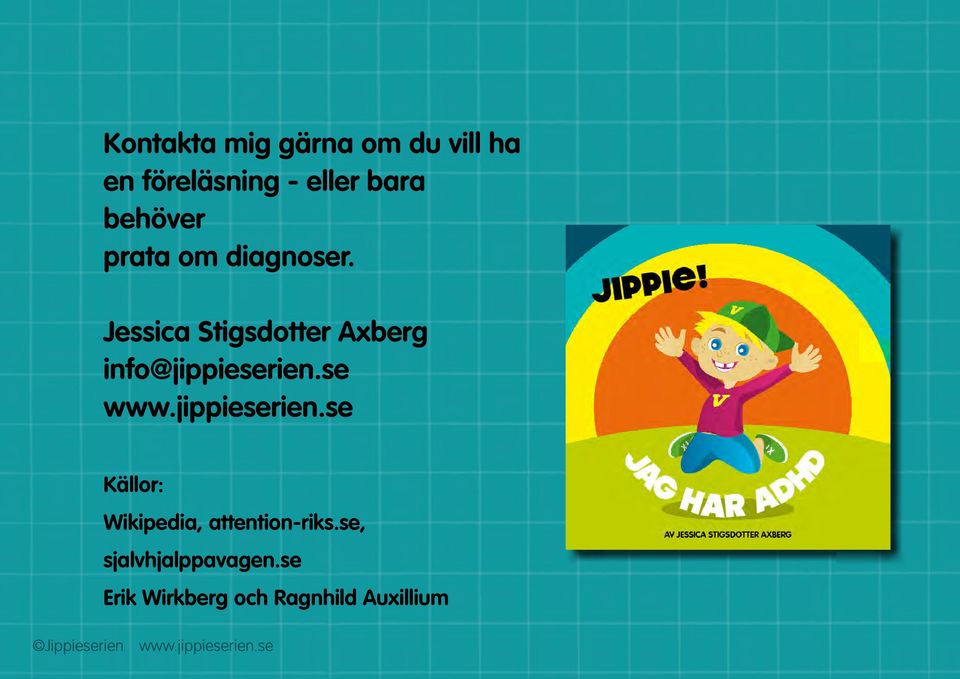 Jessica Stigsdotter Axberg info@jippieserien.se www.