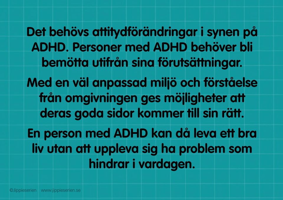 Med en väl anpassad miljö och förståelse från omgivningen ges möjligheter att