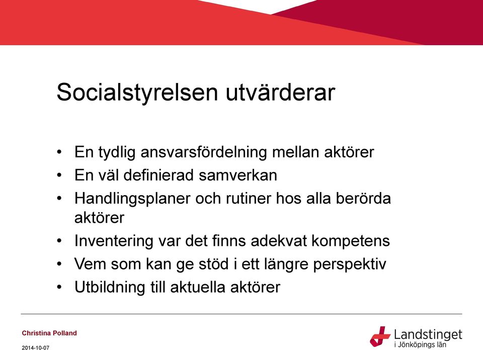 aktörer Inventering var det finns adekvat kompetens Vem som kan ge stöd i