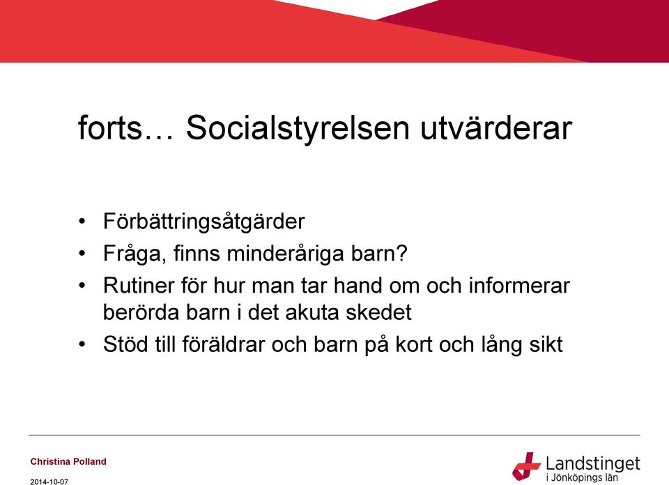 Rutiner för hur man tar hand om och informerar berörda barn