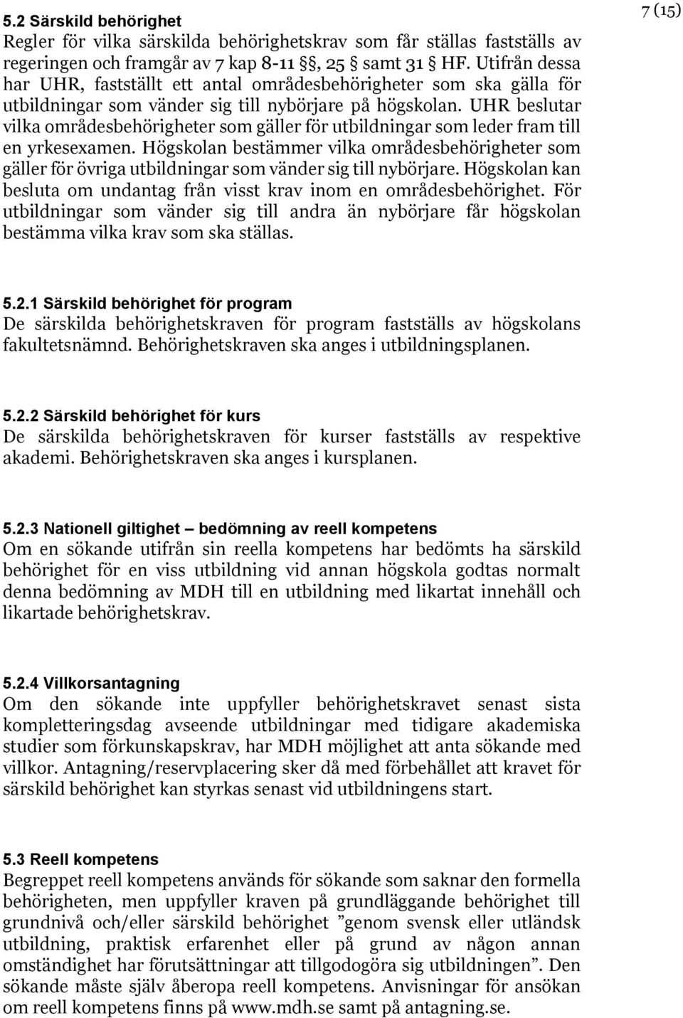 UHR beslutar vilka områdesbehörigheter som gäller för utbildningar som leder fram till en yrkesexamen.