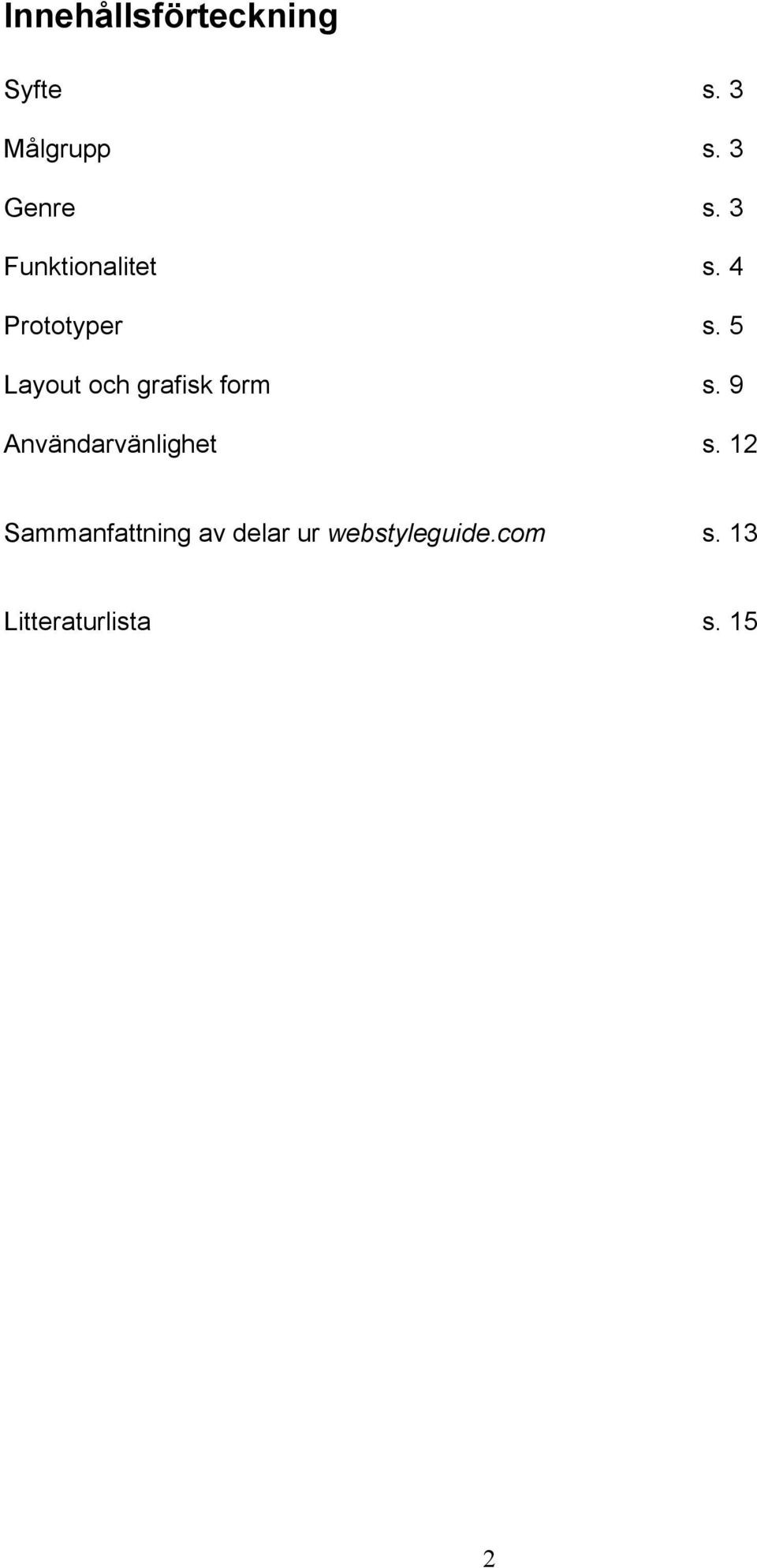 5 Layout och grafisk form s. 9 Användarvänlighet s.