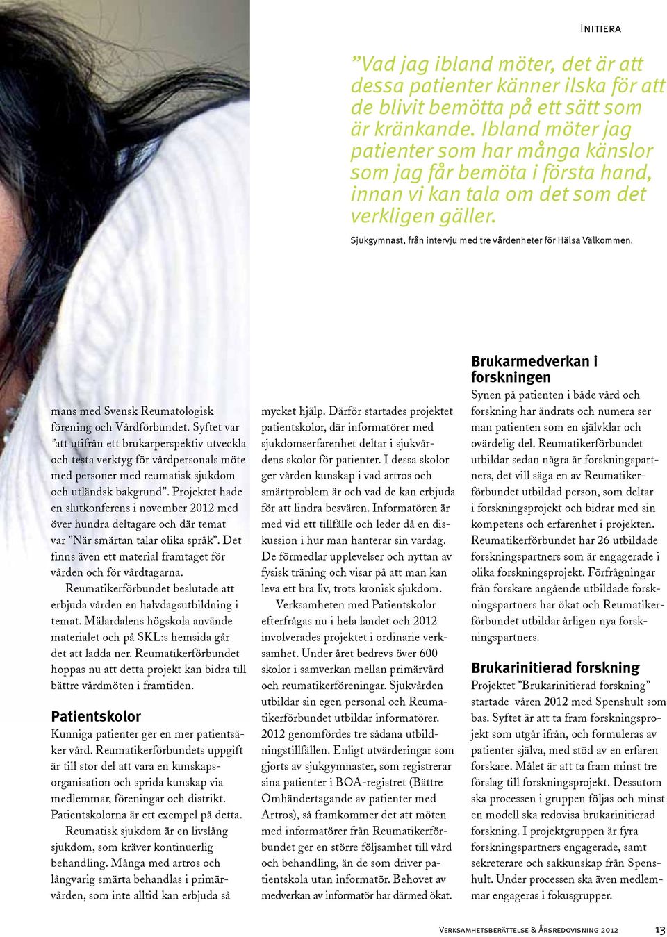 Sjukgymnast, från intervju med tre vårdenheter för Hälsa Välkommen. mans med Svensk Reumatologisk förening och Vårdförbundet.