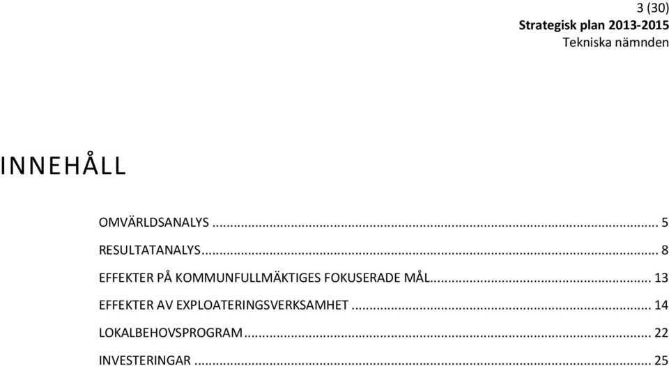 .. 13 EFFEKTER AV EXPLOATERINGSVERKSAMHET.