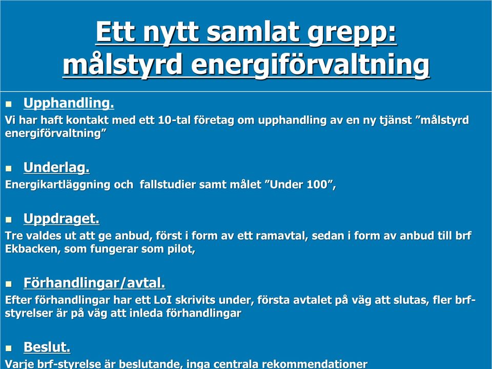 Energikartläggning och fallstudier samt målet Under 100, Uppdraget.