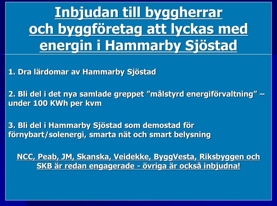 Bli del i det nya samlade greppet målstyrd energiförvaltning under 100 KWh per kvm 3.