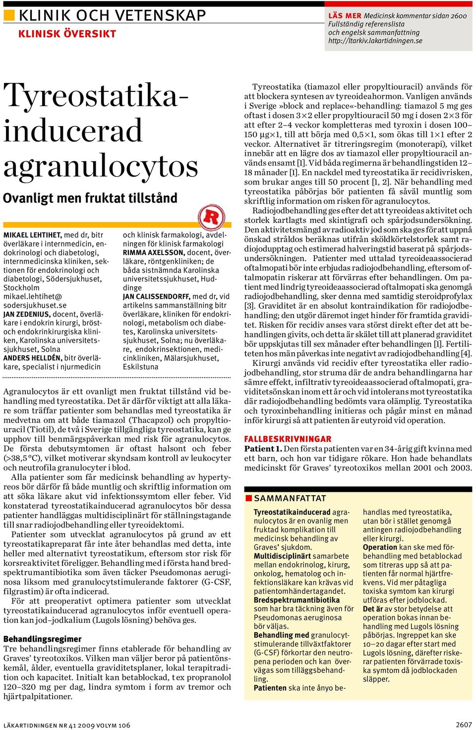 endokrinologi och diabetologi, Södersjukhuset, Stockholm mikael.lehtihet@ sodersjukhuset.