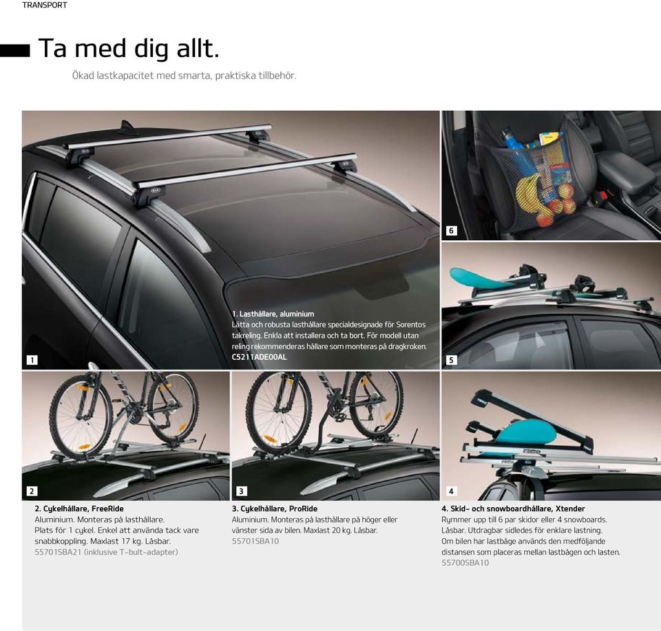 Plats för 1 cykel. Enkel att använda tack vare snabbkoppling. Maxlast 17 kg. Låsbar. 55701SBA21 (inklusive T-bult-adapter) 3. Cykelhållare, ProRide Aluminium.