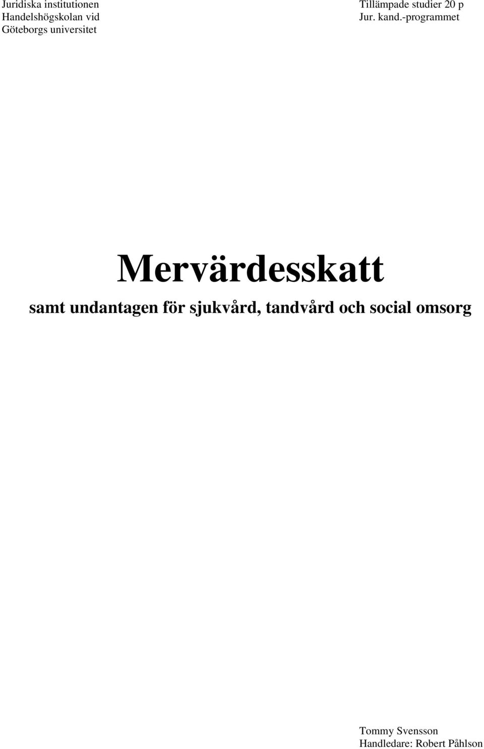 -programmet Mervärdesskatt samt undantagen för sjukvård,