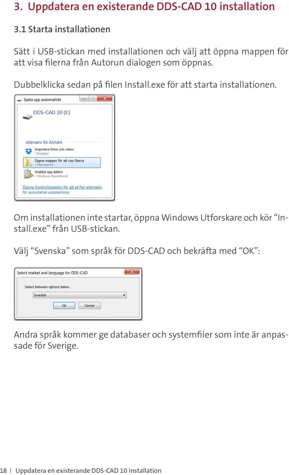 öppnas. Dubbelklicka sedan på filen Install.exe för att starta installationen.
