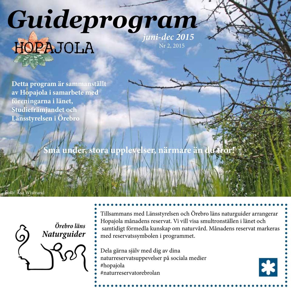 Tillsammans med Länsstyrelsen och Örebro läns naturguider arrangerar Hopajola månadens reservat.