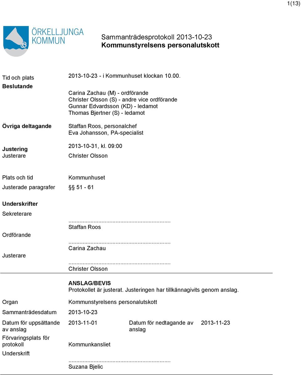Staffan Roos, personalchef Eva Johansson, PA-specialist 2013-10-31, kl.