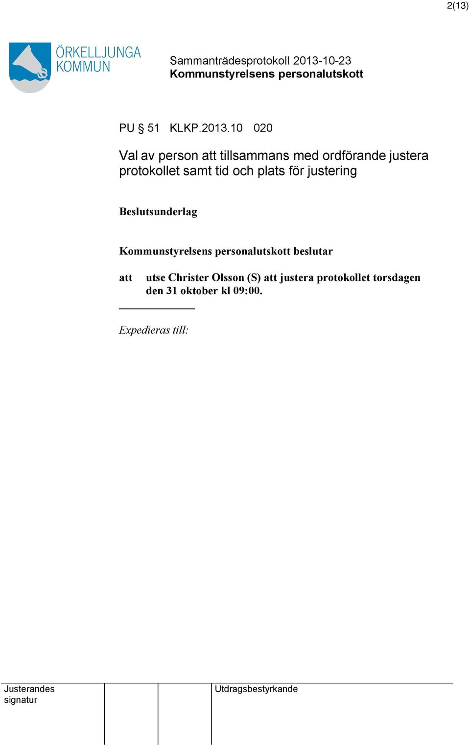 justera protokollet samt tid och plats för justering